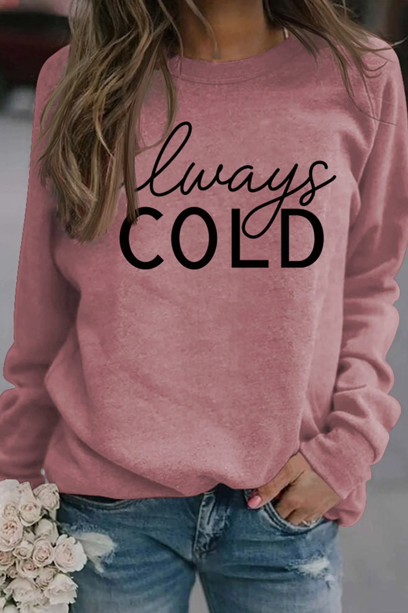Irene | Sweatshirt with “Always Cold” print.